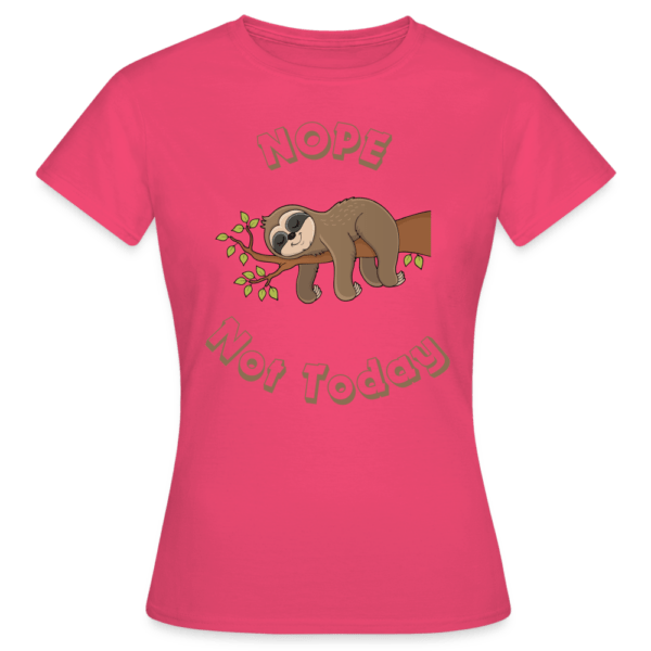 Frauen T-Shirt Nope, not Today