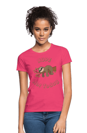 Frauen T-Shirt Nope, not Today