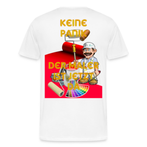 Männer Premium T-Shirt Keine Panik der Maler ist jetzt da