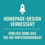 Mehr über den Artikel erfahren 🚀 Homepage-Design verbessert – endlich ohne das 100-KB-Hintergrundbild!