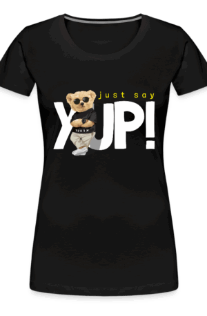 Frauen Premium T-Shirt Just say Yup