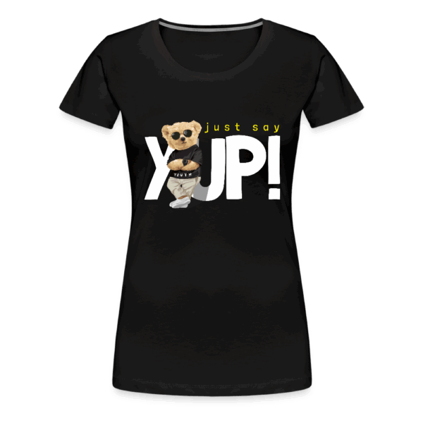 Frauen Premium T-Shirt Just say Yup
