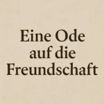 Mehr über den Artikel erfahren Eine Ode auf die Freundschaft